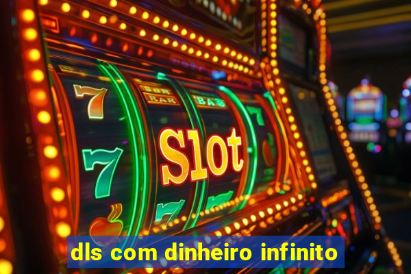 dls com dinheiro infinito